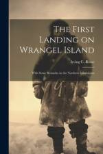 The First Landing on Wrangel Island af Irving C Rosse