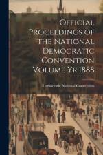 Official Proceedings of the National Democratic Convention Volume Yr.1888 af Democratic National Convention