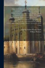 The History of the Twelve Great Livery Companies of London af William Herbert