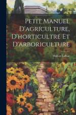 Petit manuel d'agriculture, d'horticultre et d'arboriculture af Hubert Larue