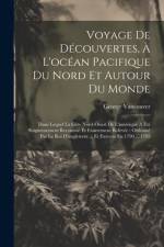 Voyage De Découvertes, À L'océan Pacifique Du Nord Et Autour Du Monde af George Vancouver