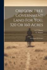 Oregon, Free Government Land For You, 320 Or 160 Acres af E Nimmo