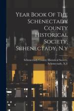 Year Book Of The Schenectady County Historical Society, Schenectady, N.y