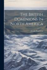 The British Dominions In North America