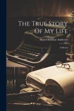 The True Story Of My Life af Hans Christian Andersen