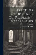 Traité Des Superstitions Qui Regardent Les Sacrements af Jean-Baptiste Thiers