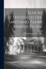 Elogio Historico Del Santisimo Padre Benedicto Xiv af Louis Antoine De Caraccioli