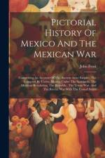 Pictorial History Of Mexico And The Mexican War af John Frost