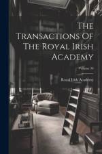 The Transactions Of The Royal Irish Academy; Volume 30 af Royal Irish Academy