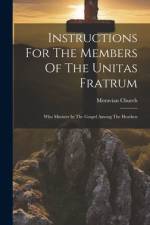 Instructions For The Members Of The Unitas Fratrum af Moravian Church