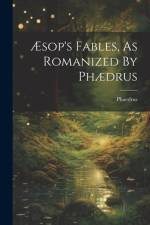 Æsop's Fables, As Romanized By Phædrus