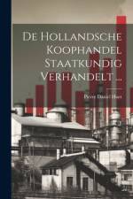 De Hollandsche Koophandel Staatkundig Verhandelt ... af Pierre Daniel Huet