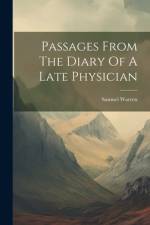 Passages From The Diary Of A Late Physician af Samuel Warren