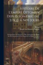Histoire De L'empire Ottoman Depuis Son Origine Jusqu'à Nos Jours af Joseph Von Hammer-Purgstall