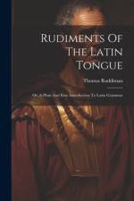 Rudiments Of The Latin Tongue af Thomas Ruddiman