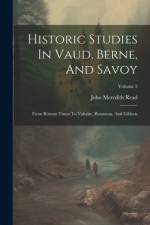 Historic Studies In Vaud, Berne, And Savoy af John Meredith Read