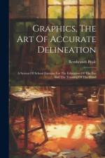 Graphics, The Art Of Accurate Delineation af Rembrandt Peale