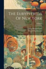 The Eurypterida Of New York; Volume 1 af John Mason Clarke