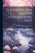 The Child's Own Book Of Standard Fairy Tales