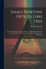 Isaaci Newtoni Optices Libri Tres af Isaac Newton