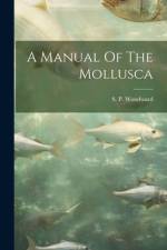 A Manual Of The Mollusca af S P Woodward