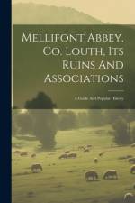 Mellifont Abbey, Co. Louth, Its Ruins And Associations