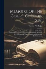 Memoirs Of The Court Of Louis Xiv. af Thomas Pike Lathy