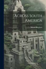 Across South America af Hiram Bingham