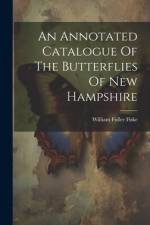 An Annotated Catalogue Of The Butterflies Of New Hampshire af William Fuller Fiske