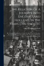 The Relation Of A Journey Into England And Holland, In The Years, 1706, And 1707 af Christian Heinrich Erndl