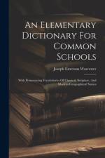 An Elementary Dictionary For Common Schools af Joseph Emerson Worcester