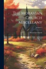 The Moravian Church Miscellany; Volume 2 af Moravian Church