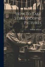 How To Take Stereoscopic Pictures af William Ackland