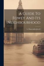 A Guide To Fowey And Its Neighbourhood af L Duncombe-Jewell