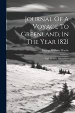 Journal Of A Voyage To Greenland, In The Year 1821 af George William Manby