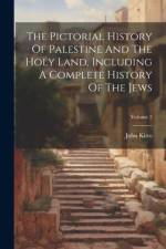 The Pictorial History Of Palestine And The Holy Land, Including A Complete History Of The Jews; Volume 2 af John Kitto