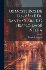 Os Mosteiros De Lorvão E De Santa Clara E O Templo Da Sé Velha af Bispado De Coimbra