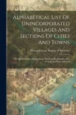 Alphabetical List Of Unincorporated Villages And Sections Of Cities And Towns