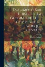 Documents Sur L'histoire, La Géographie Et Le Commerce De L'afrique Orientale af Charles Guillain
