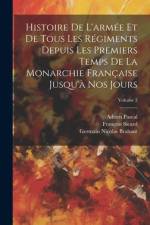 Histoire De L'armée Et De Tous Les Régiments Depuis Les Premiers Temps De La Monarchie Française Jusqu'à Nos Jours; Volume 3 af Adrien Pascal