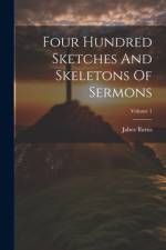 Four Hundred Sketches And Skeletons Of Sermons; Volume 1 af Jabez Burns