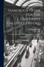 Handbook Guide For The University Galleries, Oxford af Ashmolean Museum