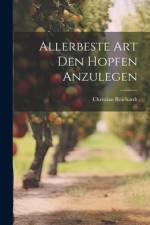 Allerbeste Art Den Hopfen Anzulegen af Christian Reichardt