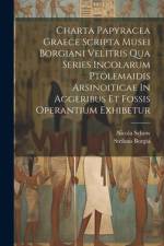 Charta Papyracea Graece Scripta Musei Borgiani Velitris Qua Series Incolarum Ptolemaidis Arsinoiticae In Aggeribus Et Fossis Operantium Exhibetur af Stefano Borgia