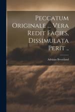 Peccatum Originale ... Vera Redit Facies, Dissimulata Perit .. af Adriaan Beverland