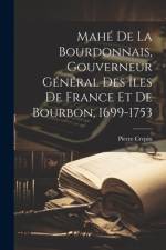 Mahé De La Bourdonnais, Gouverneur Général Des Îles De France Et De Bourbon, 1699-1753 af Crepin Pierre