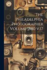 The Philadelphia Photographer Volume 1880 v.17
