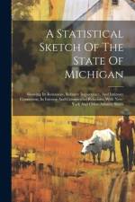 A Statistical Sketch Of The State Of Michigan
