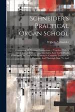 Schneider's Practical Organ School af Wilhelm Schneider