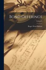 Bond Offerings; Volume 8 af Roger Ward Babson
